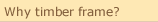 why timber frame